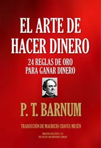 El Arte de Hacer Dinero de P.T. Barnum